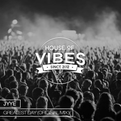 JYYE - Greatest Day (Original Mix) [Free Download]