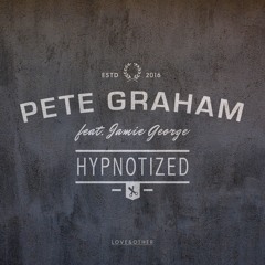 Pete Graham feat. Jamie George - Hypnotized (Mistajam BBC 1Xtra Premiere)