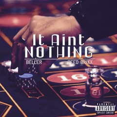 It Aint Nothin (Beller x Reed Brixx)