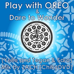 Play with OREO & Dare to Wonder - Long Version by ZACH (ChikyDVD)