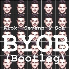 Alok, Sevenn & Soa - BYOB (Bootleg)
