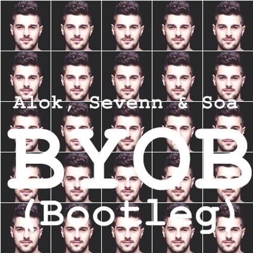 Alok, Sevenn & Soa - BYOB (Bootleg)