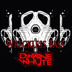 Dwaine Whyte - Wreckless Bass - Original Mix