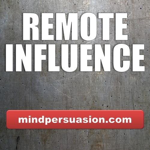 Remote Influence - Project Your Thoughts At Will