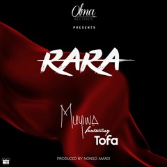 Rara feat. Tofa (Prod. by Nonso Amadi)