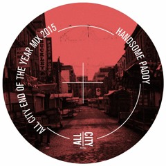 All City End Of Year Mix by Handsome Paddy (ACMEOY15)