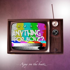 Ajay - Anything For Boyz
