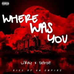 Detroit & Li Ray- Where Was U