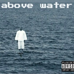 Above Water feat. Tubz (prod by. Mr. Pink)