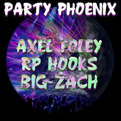PARTY PHOENIX FT. RP HOOKS & BIG ZACH