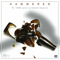 Hammered ft. VNDL (prod. by NEDARB NAGROM)