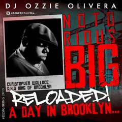 BIGGIE RELOADED *A DAY IN BROOKLYN* @DjOzzieOlivera