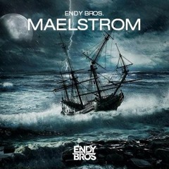 Endy Bros. - Maelstrom (Original Mix) *SUPPORTED BY EDMTUNES* [FREE DL]