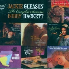 Jackie Gleason   The Complete Sessions  Bobby Hackett Vol.I