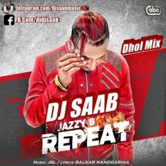 Repeat|| Jazzy B || Dj SaaB || Dhol Mix || By Dj SaaB||