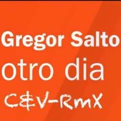 GREGOR SALTO - OTRO DIA (C&V RmX) FREE DOWNLOAD