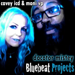 Doctor Mistey Feat Moni VP - Bluebeat And Cavey Icd - BLUEBEAT PROJECTS - FREE DOWNLOAD