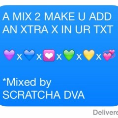 A MIX 2 MAKE U ADD AN XTRA X IN UR TXT [+TL]