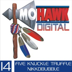 Nikkdbubble - Five Knuckle Truffle [Mohawk ]
