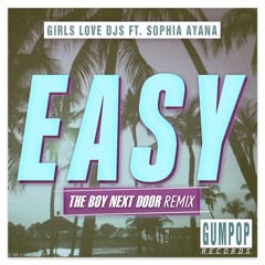 Girls Love DJs - Easy (The Boy Next Door Official Remix)