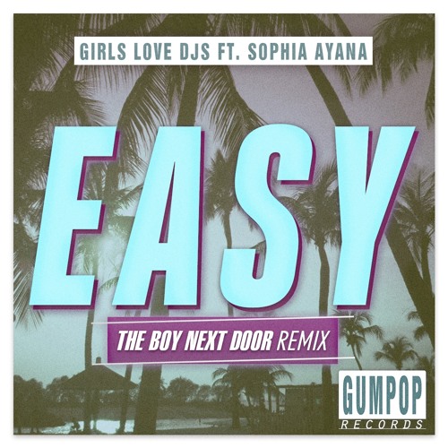 Girls Love DJs - Easy (The Boy Next Door Official Remix)