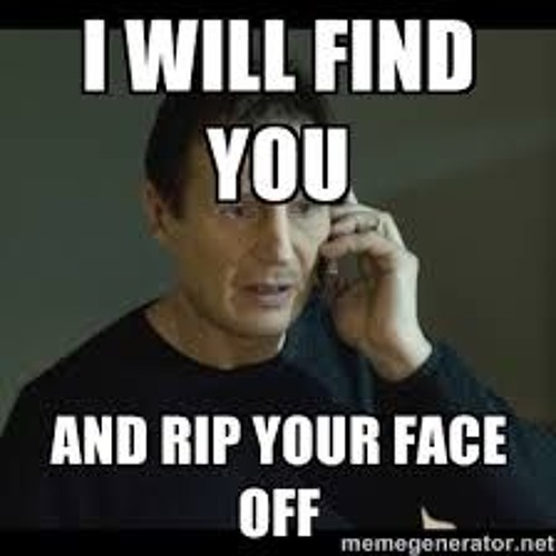 Image result for rip your face off pics