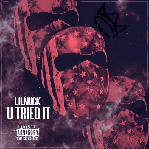 U Tried It - Lil Nuck by Lil Nuck - Listen to music