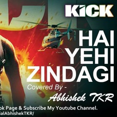 Hai Yehi Zindagi - AbhishekTKR