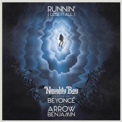 Runnin' (Lose It All) - Beyonce Ft. NaughtyBoy