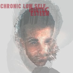 Chronic Low Self_esteem (feat. Pieceszx)