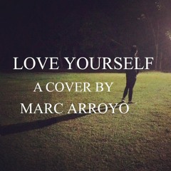 Love Yourself - (Cover By. Marc Arroyo)