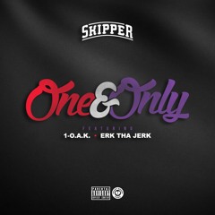 One & Only Ft. 1-O.A.K & Erk the Jerk (prod. HBK Joe)