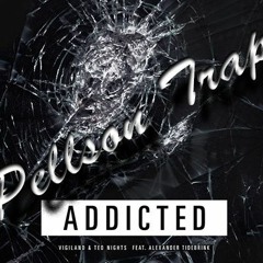 Vigiland, Ted Nights - Addicted (Pellson Trap Edit)
