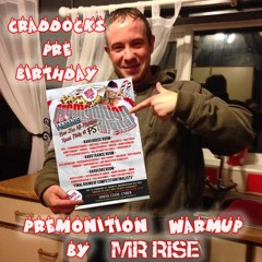 Craddocks Pre Birthday Premonition Warm Up By Mr Rise