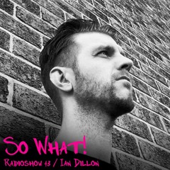 So What Radioshow 43/Ian Dillon