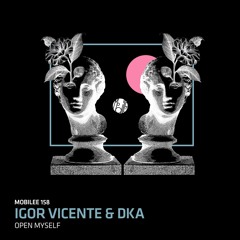 Igor Vicente & DkA - Open Myself (Original Mix)