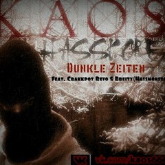 Crakkpot Revo & Kaos666 - Dunkle Zeiten Feat. Breity(Hassmonstas)