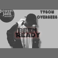 Tyson Oversees - "Been Ready" (prod. Tyson Oversees & J-Fly)