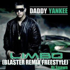 Daddy Yankee     -     Limbo (Blaster  Remix Freestyle  Dj Spawn)