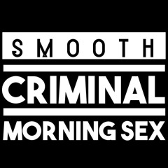 Morning Sex - Smooth Criminal  (Sample)