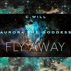 C-Will featuring AuroraTheGoddess- Fly Away (Club Mix) mastered by Lex Lucazi