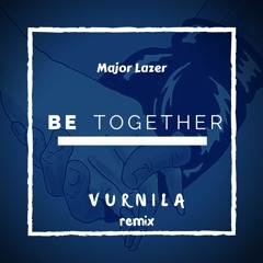 Major Lazer ft. Wild Belle - Be Together (Vurnila Remix)