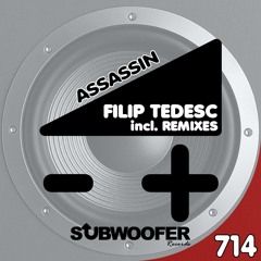 Filip Tedesc - Assassin (Original Mix)//Subwoofer Records//OUT NOW