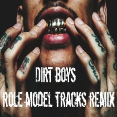 Dirt Boys (Role Model Tracks Remix) Feat. Dutch Montana & Loota