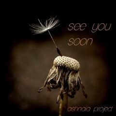 Ashnaia Project // See You Soon (Feat Stellar)(Free Download)