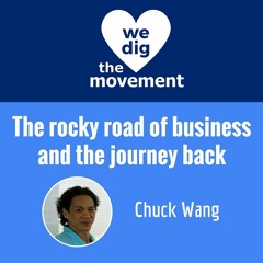 The rocky road of business and the journey back - Chuck Wang