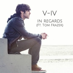 In Regards (Ft. Tom Frazer)