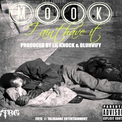 Mook - I Ain't Have It Prod. By Lilknock & Dluhvlfy
