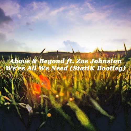 Stream Above Beyond Ft Zoe Johnston We Re All We Need Statik