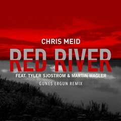 Chris Meid - Red River (ft. Tyler Sjöström & Martin Wagler)[Gunes Ergun Remix]